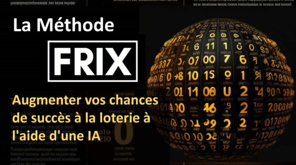 La FRIX méthode développée avec l'IA pour vous aider à gagner au loto.
